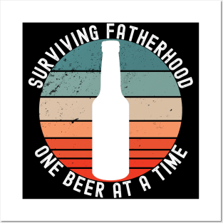 Surviving Fatherhood One Beer At A Time. Funny Dad Life Quote. Posters and Art